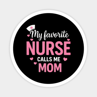 My Favorite Nurse Calls Me Mom Magnet